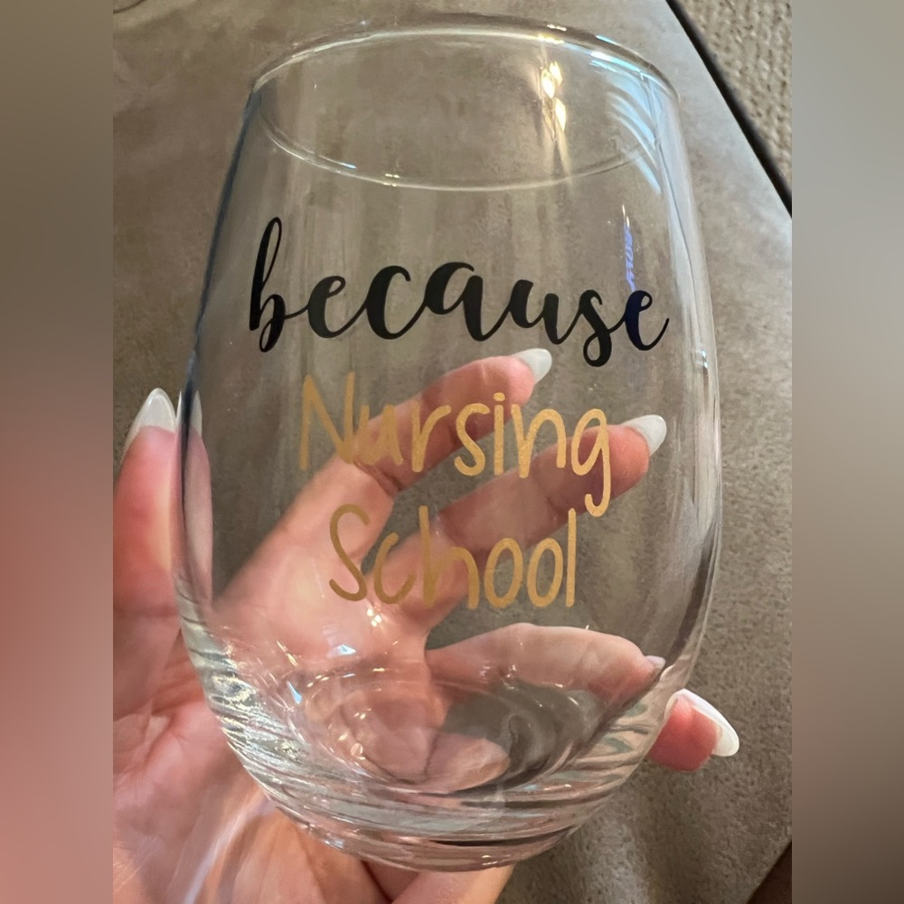 Because nursing school glass